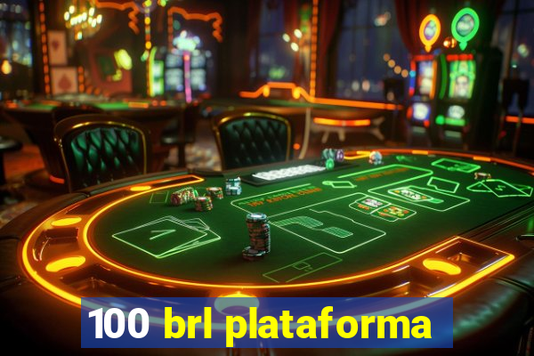 100 brl plataforma