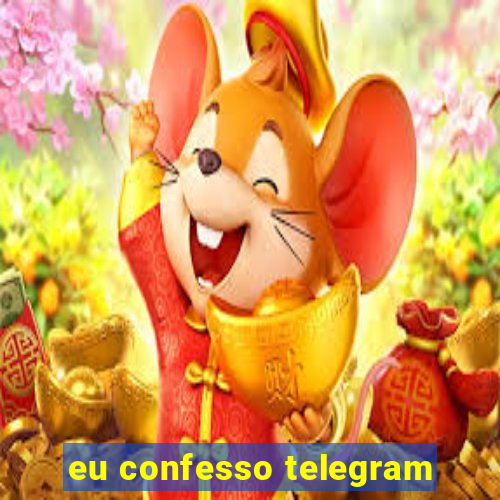 eu confesso telegram