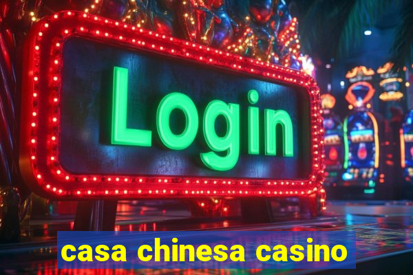 casa chinesa casino