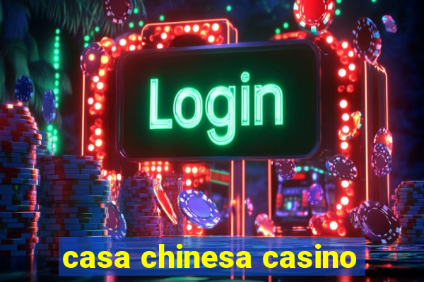 casa chinesa casino