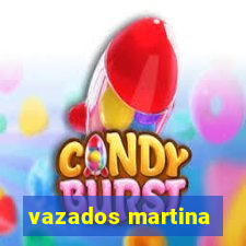 vazados martina