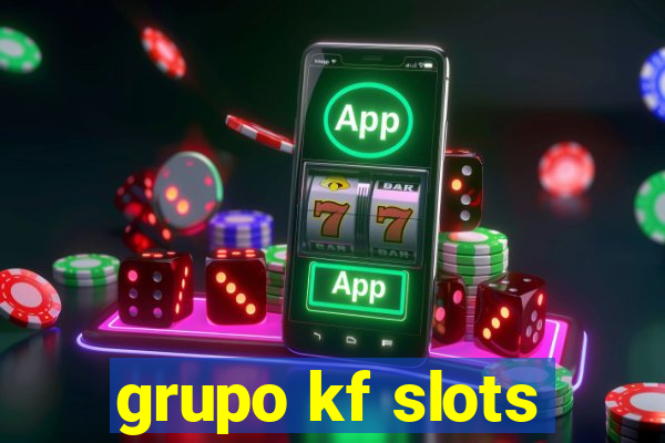 grupo kf slots