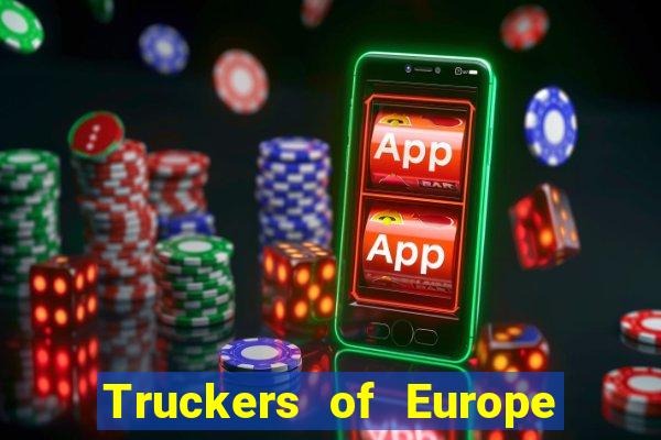 Truckers of Europe 3 dinheiro infinito