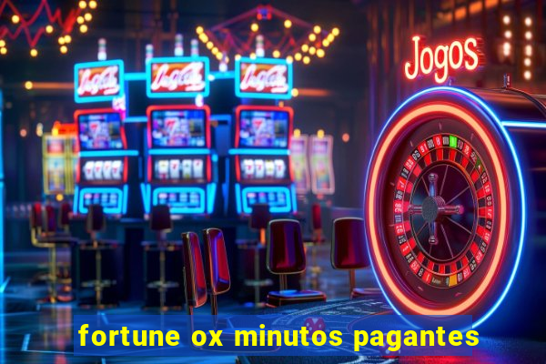 fortune ox minutos pagantes