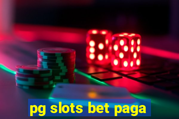 pg slots bet paga