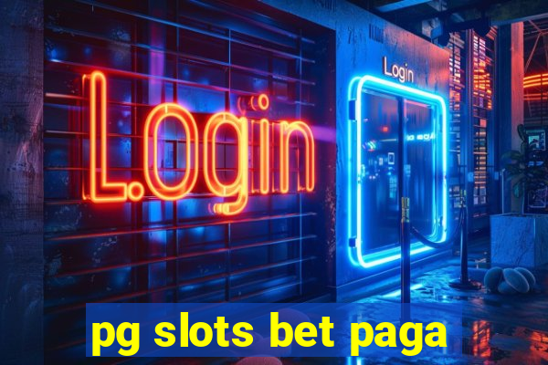 pg slots bet paga