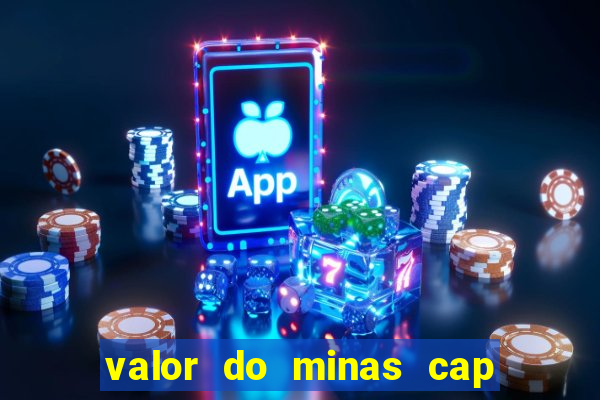 valor do minas cap dessa semana