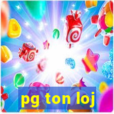 pg ton loj