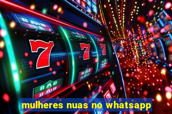 mulheres nuas no whatsapp