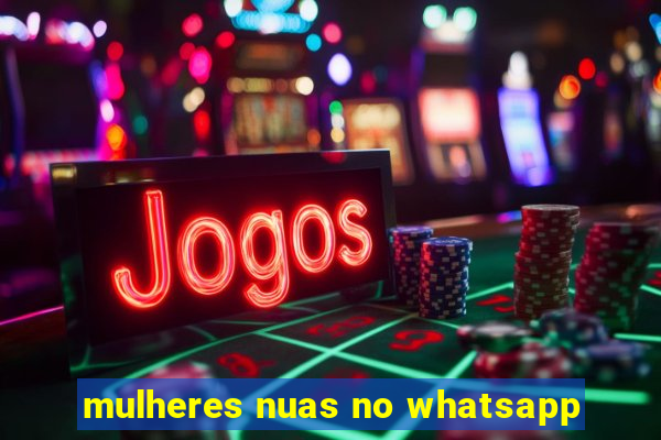 mulheres nuas no whatsapp