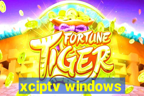 xciptv windows