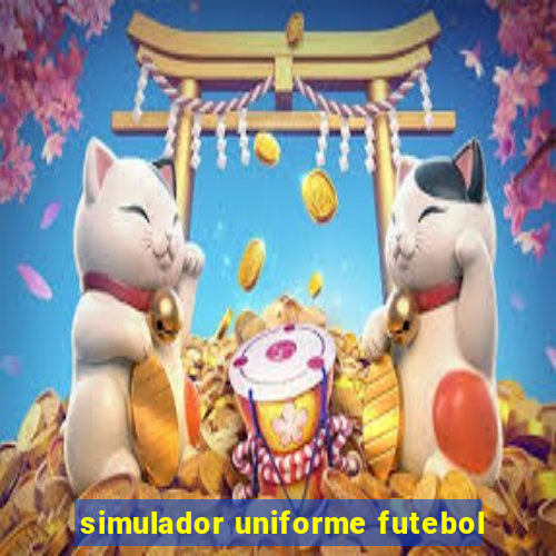 simulador uniforme futebol