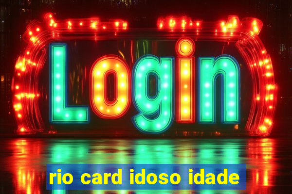 rio card idoso idade