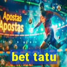 bet tatu