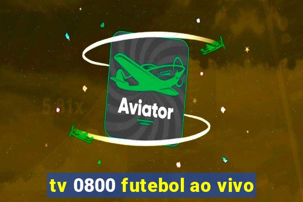 tv 0800 futebol ao vivo