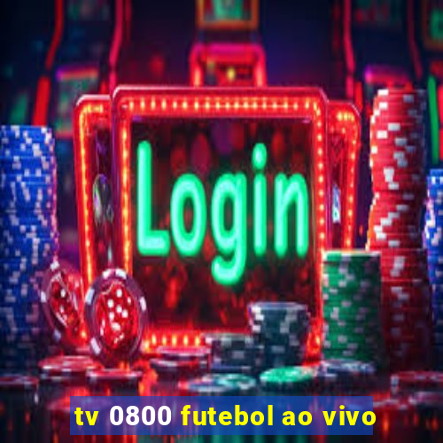 tv 0800 futebol ao vivo