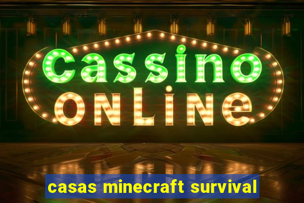 casas minecraft survival