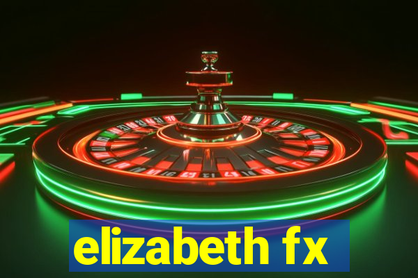 elizabeth fx