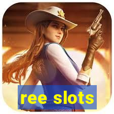 ree slots