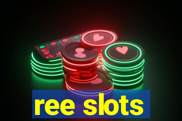 ree slots