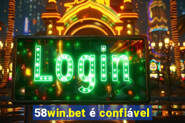 58win.bet é confiável