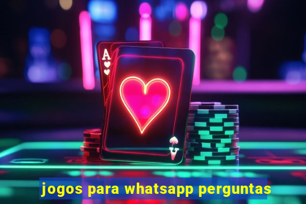 jogos para whatsapp perguntas