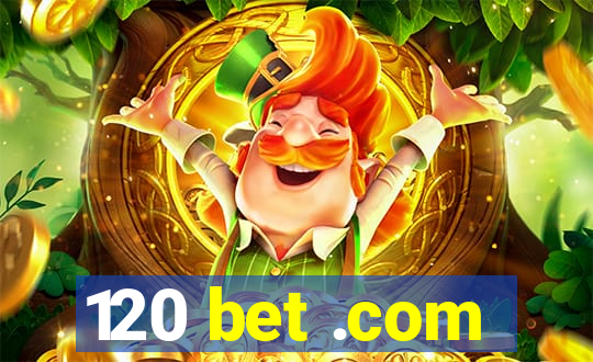 120 bet .com