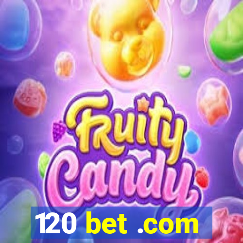 120 bet .com