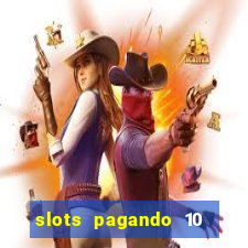 slots pagando 10 no cadastro