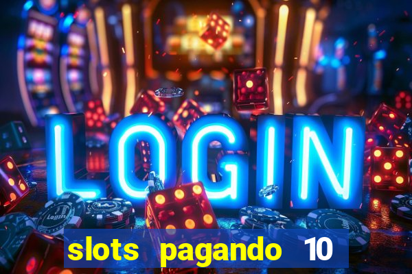 slots pagando 10 no cadastro