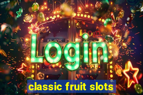 classic fruit slots