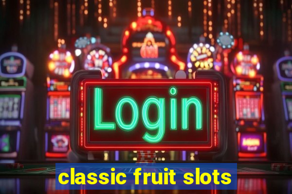 classic fruit slots