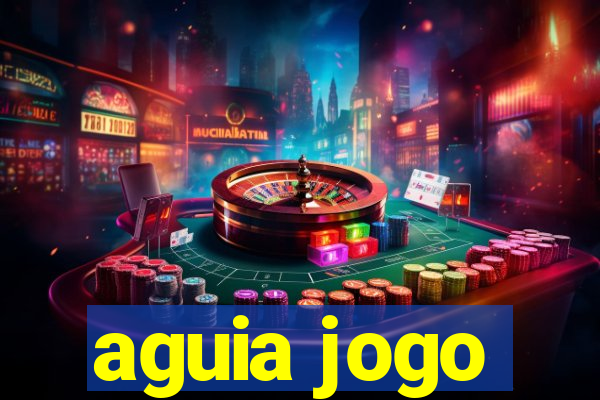 aguia jogo