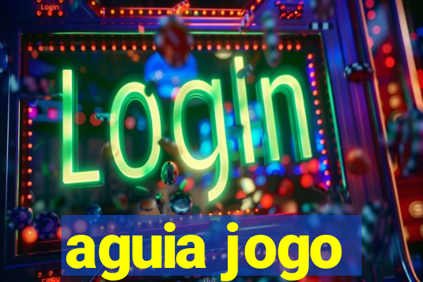 aguia jogo