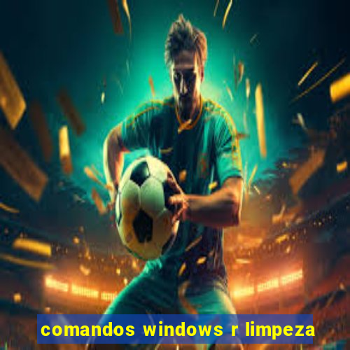 comandos windows r limpeza