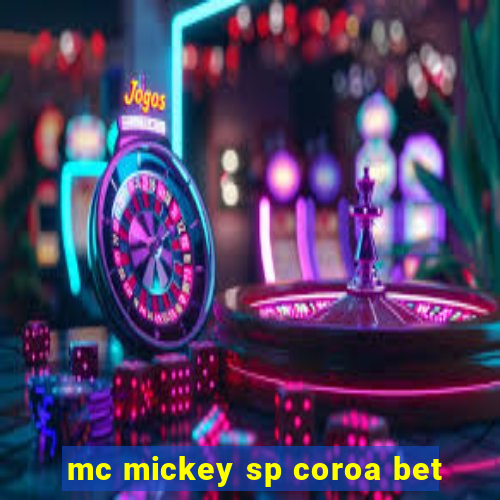 mc mickey sp coroa bet