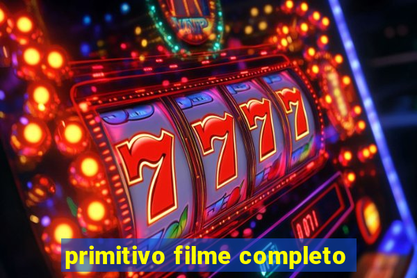 primitivo filme completo