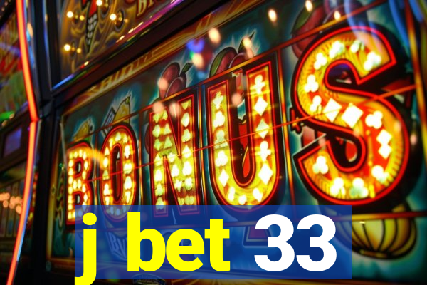 j bet 33