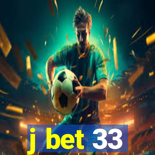 j bet 33