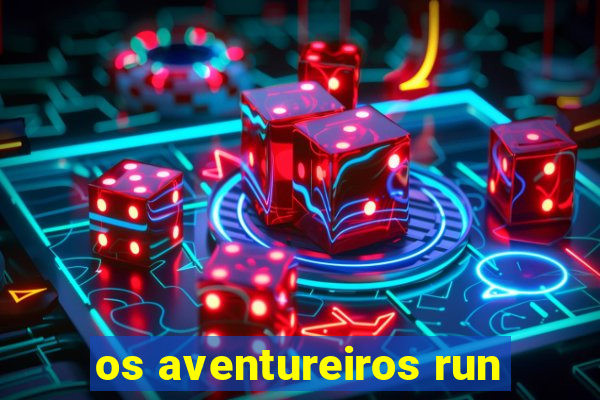 os aventureiros run