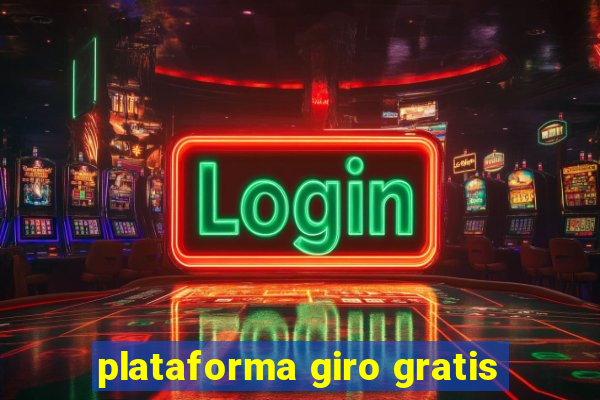 plataforma giro gratis