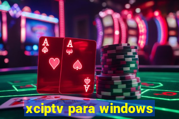 xciptv para windows