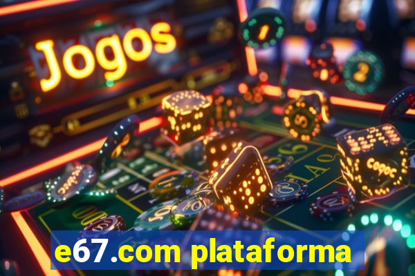 e67.com plataforma