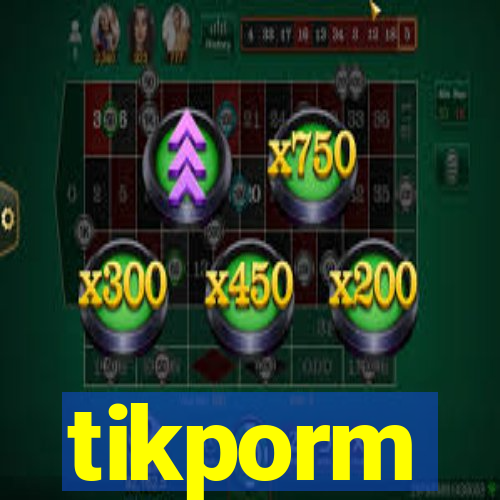 tikporm