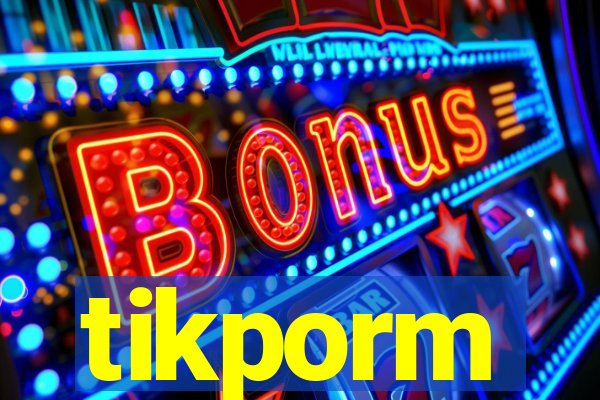 tikporm