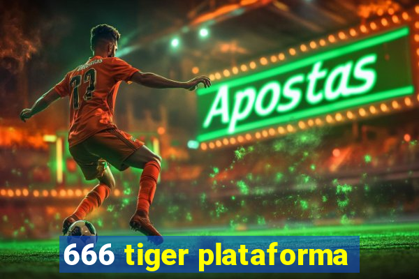 666 tiger plataforma