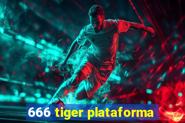 666 tiger plataforma