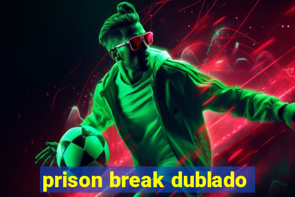 prison break dublado