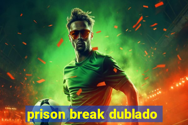 prison break dublado