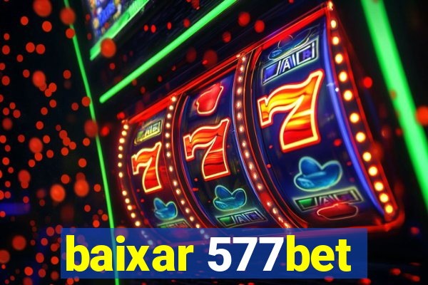 baixar 577bet